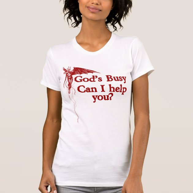 God's busy can i help 2024 you shirt