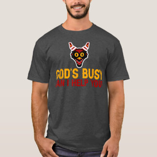 Gods Busy, Can I Help You T-Shirt