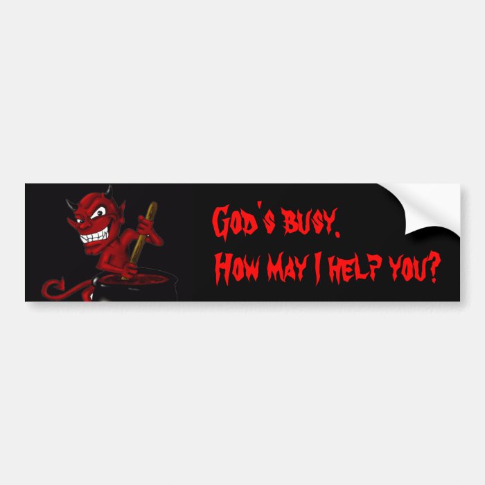 God's busy. How may I help you? Bumper Sticker