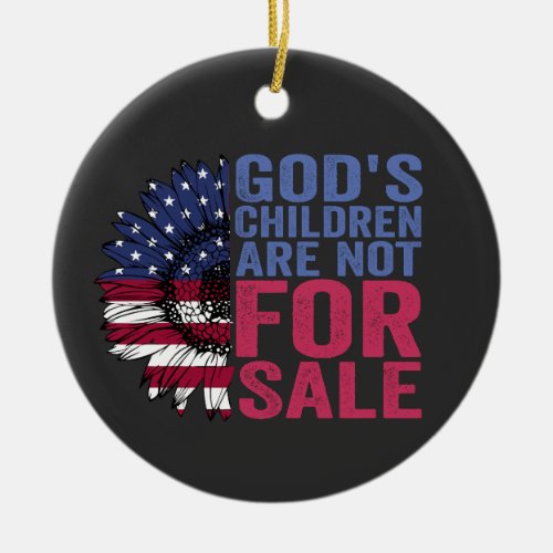 Gods Children Are Not For Sale Patriotic Flower  Ceramic Ornament