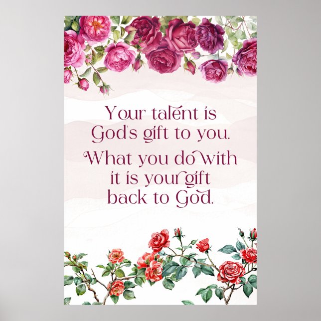 God's Gift Is Your Talent Rose Flowers Ratio 2:3 Poster (Front)