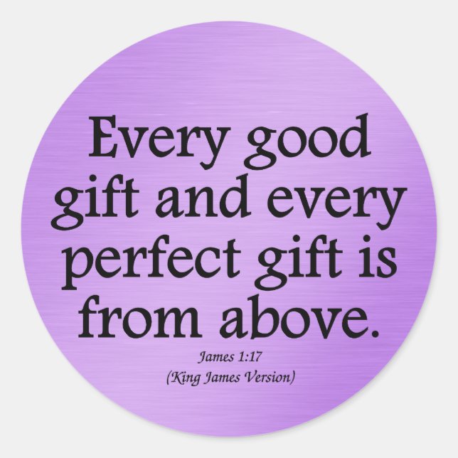 God's gifts are good and perfect James 1:17 Classic Round Sticker (Front)