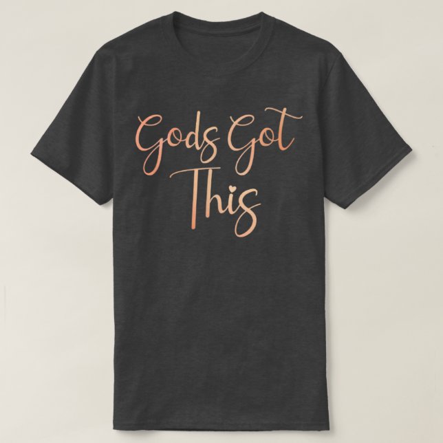 Gods Got This Christian Faith In The Lord  T-Shirt (Design Front)