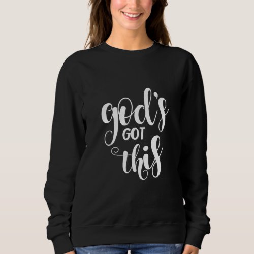 Gods Got This Inspirational And Religious Women A Sweatshirt