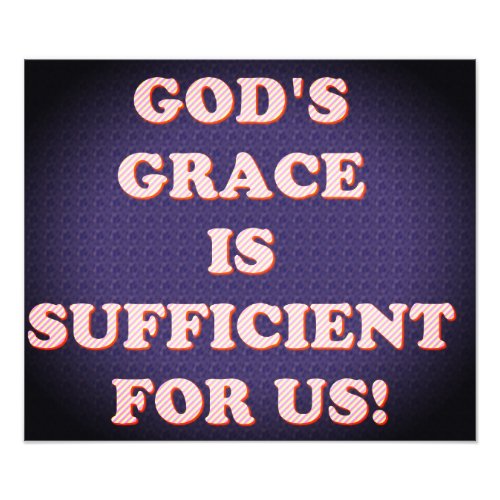 Gods Grace Is Sufficient For Us Photo Print