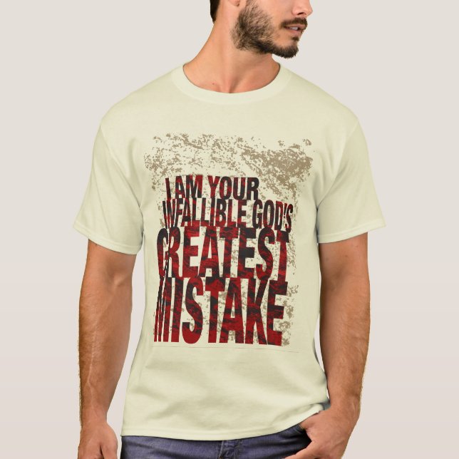 God's Great Mistake T-Shirt (Front)