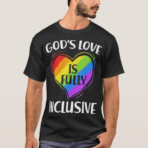 Gods Love Is Fully Inclusive Christian Gay Pride L T_Shirt