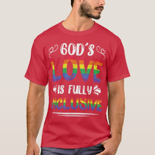 God's love is fully inclusive Rainbow LGBT Lover G T-Shirt