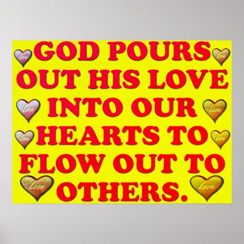 Gods Love Is Poured Into Our Hearts Poster