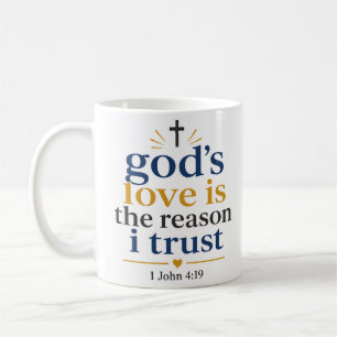 Gods Love Is The Reason I Trust Christian Quote Coffee Mug