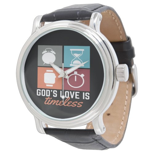 Gods Love is Timeless Christian Watch