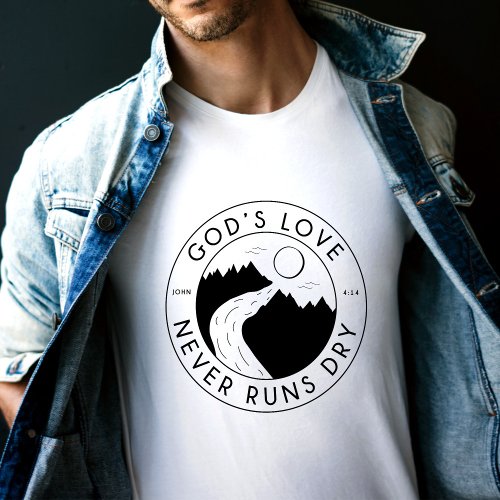 Gods Love Never Runs Dry Bible Verse John 414 T_Shirt