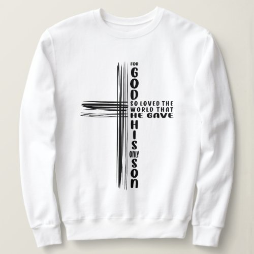 Gods Love Revealed John 316 Christian Quote  Sweatshirt