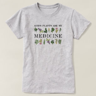 God's Plants Are My Medicine Herbs Natural Health T-Shirt
