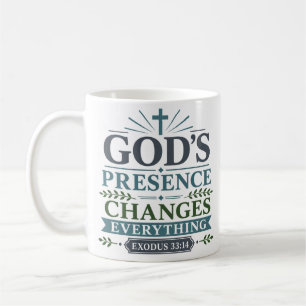 God's Presence Changes Everything Scriptural Quote Coffee Mug