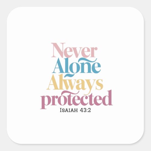 Gods Promise Always by Your Side Isaiah 432 Square Sticker