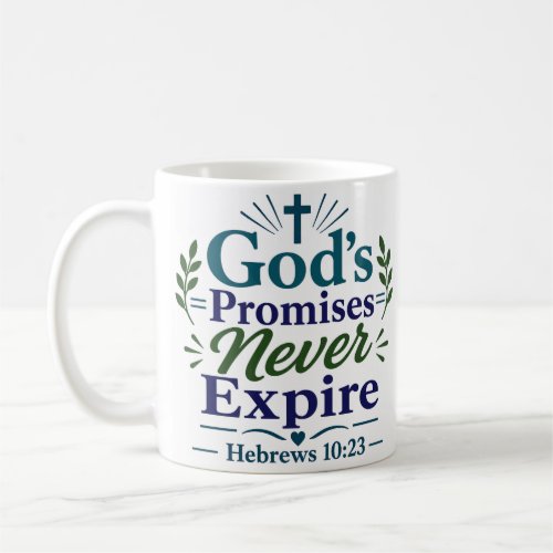 God's Promises Never Expire Christian Faith Quote Coffee Mug