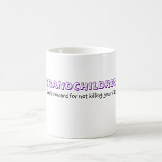 God's reward for not killing your kids, GRANDCH... Coffee Mug