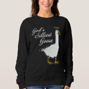 God's Silliest Goose Fancy Sweatshirt
