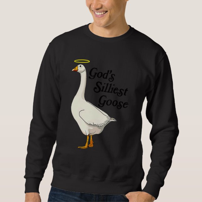 God's Silliest Goose Funny Duck Lovers_2 Sweatshirt (Front)
