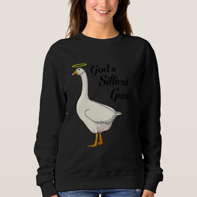 God's Silliest Goose Funny Duck Lovers_4 Sweatshirt (Front)