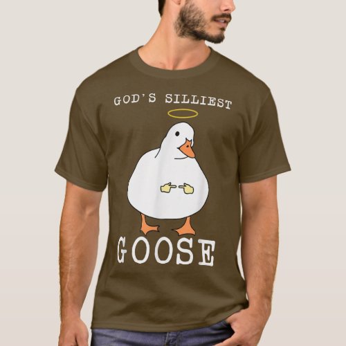 Gods Silliest Goose Funny Shy Goose Meme Bird Tal T_Shirt