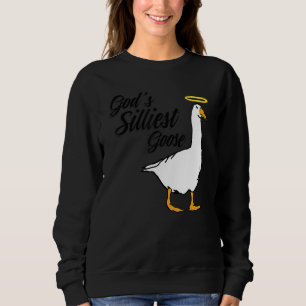 God's Silliest Goose Goose Animal For Men Women Sweatshirt