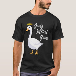 Gods Silliest Goose T-Shirt