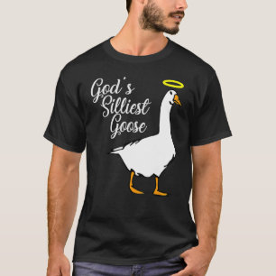 God's Silliest Goose T-Shirt