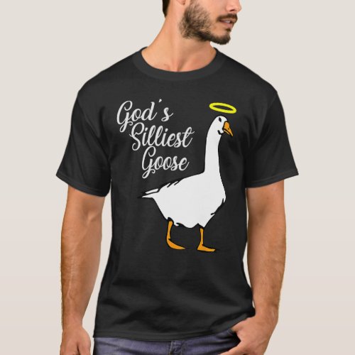 Gods Silliest Goose T_Shirt