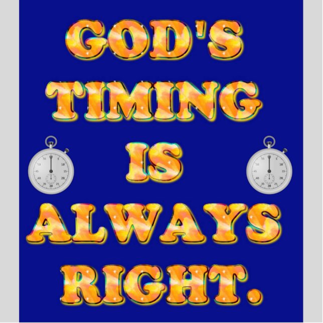 God's Timing Is Always Right. Cutout (Front)