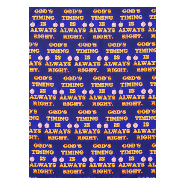 God's Timing Is Always Right. Tiled Image Tablecloth (Front)
