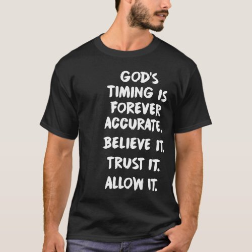 Gods Timing Is Forever Accurate Believe Trust All T_Shirt