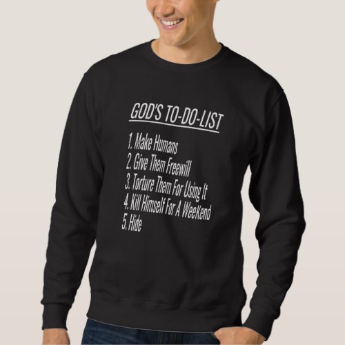 Gods To Do List  Atheist Humor Atheist Christian G Sweatshirt