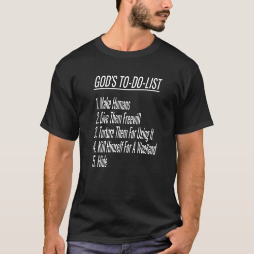 Gods To Do List  Atheist Humor Atheist Christian G T_Shirt