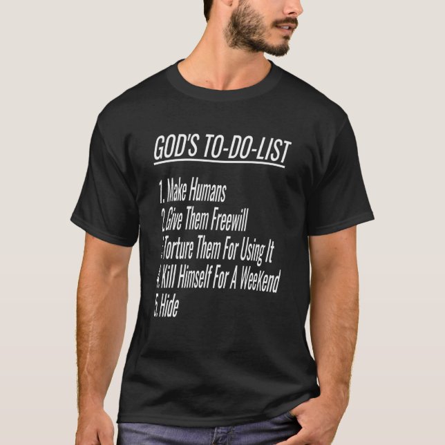 Gods To Do List Atheist Humor Atheist Christian Go T-Shirt (Front)