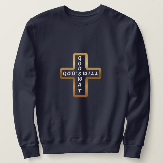 God's Will God's Way Sweatshirt (Design Front)