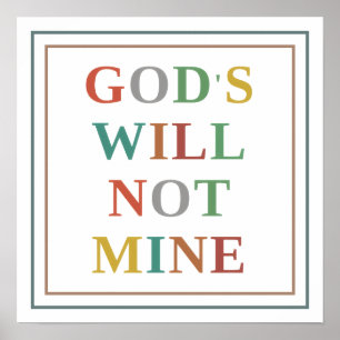 Gods Will Not Mine Colorful Modern Christian Poster