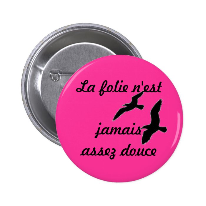 Goelande #La madness is never enough douce# Pinback Button