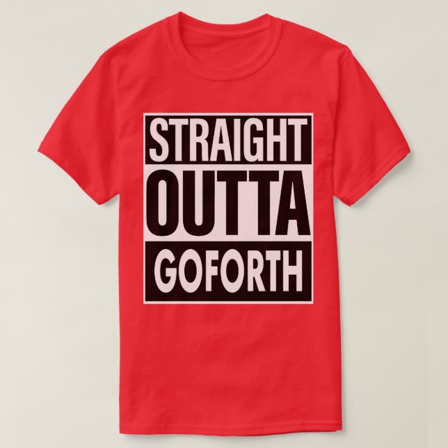 Goforth Name Straight Outta Goforth 1 T-Shirt (Design Front)