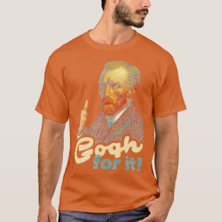 Gogh For It T-Shirt