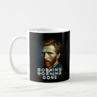 Goghing Goghing Gone Vincent Gogh Humor Coffee Mug