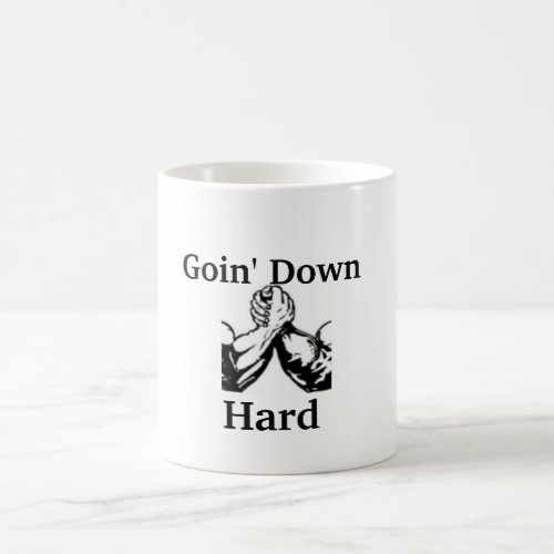 Goin Down Hard Coffee Mug