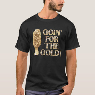 Goin for the Gold T-Shirt