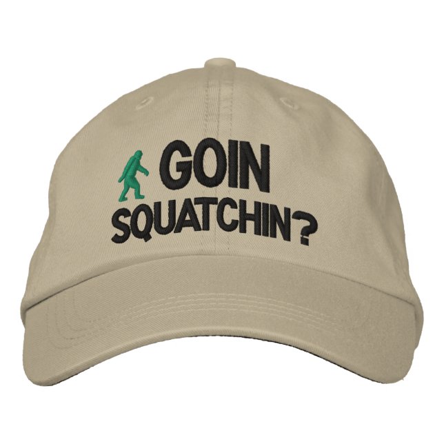 Goin Squatchin? Embroidered Baseball Hat (Front)