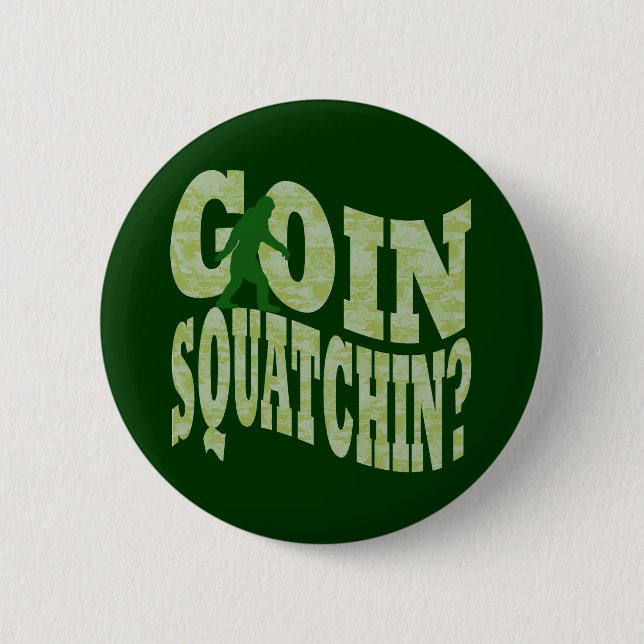 Goin squatchin? text & green camo pinback button (Front)