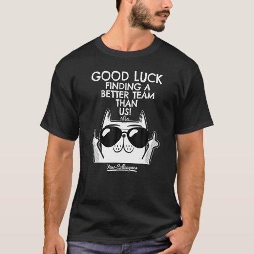 Going Away Coworker Leaving Job Quitting New Job G T-Shirt