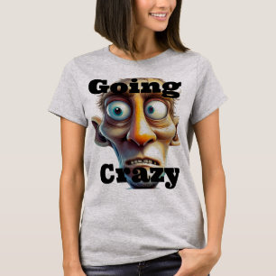 Going Crazy T-Shirt