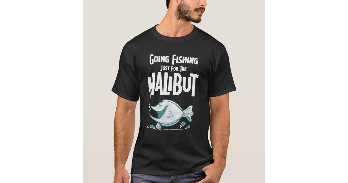 Mens I Like to Fish Just for The Halibut Tshirt Funny Fishing Lover Graphic Tee