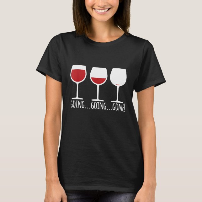 Going Going Gone Wine Lovers T-Shirt (Front)